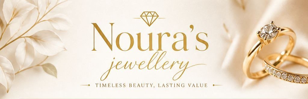 Noura’s jewellery - Timeless Beauty, Lasting Value
