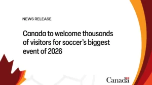 التأشيرة الكندية: قدّم مبكراً لحضور كأس العالم FIFA 2026
